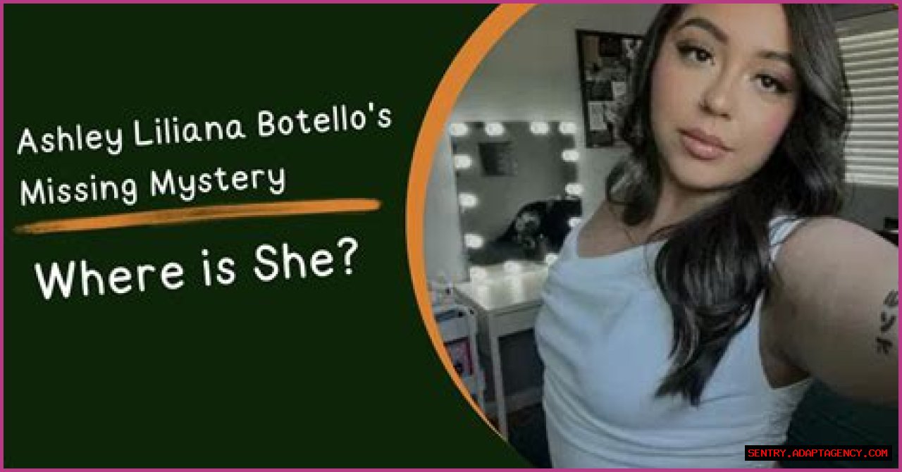 Unraveling The Mystery: The Case Of Ashley Liliana Botello Missing